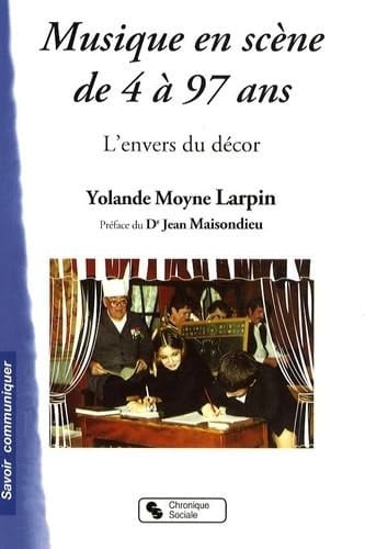 MUSIQUE EN SCENE DE 4 A 97 ANS, de MOYNE LARPIN YO | portada del libro