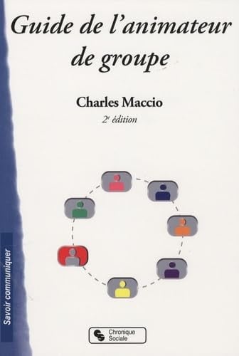 GUIDE DE L'ANIMATEUR DE GROUPE 2E EDITION, de MACCIO CHARLES | portada del libro