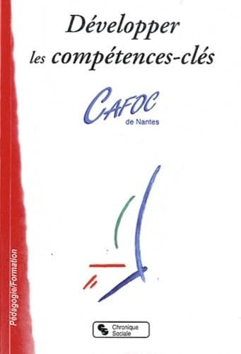 DEVELOPPER LES COMPETENCES-CLES, de CAFOC DE NANTES | portada del libro