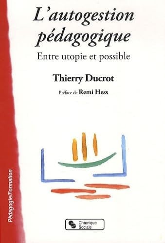 AUTOGESTION PEDAGOGIQUE L' ENTRE UTOPIE ET POSSIBLE, de DUCROT THIERRY | portada del libro