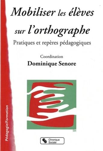 MOBILISER LES ELEVES SUR L'ORTHOGRAPHE, de SENORE DOMINIQU | portada del libro