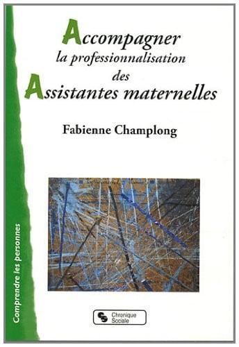ACCOMPAGNER LA PROFESSIONNALISATION DES ASSISTANTES MATERNEL, de CHAMPLONG FABIE | portada del libro