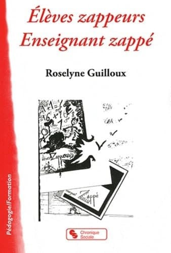 ELEVES ZAPPEURS ENSEIGNANT ZAPPE, de GUILLOUX ROSELY | portada del libro