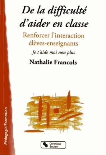 DE LA DIFFICULTE D AIDER EN CLASSE, de FRANCOL NATHALI | portada del libro