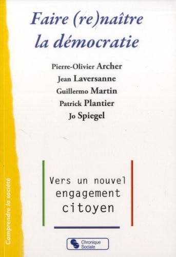 FAIRE RENAITRE LA DEMOCRATIE, de ARCHER PIERRE-O | portada del libro