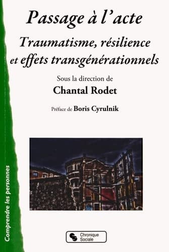 PASSAGE A L ACTE TRAUMATISME RESILIENCE ET EFFETS TRANSGENER, de RODET CHANTAL | portada del libro