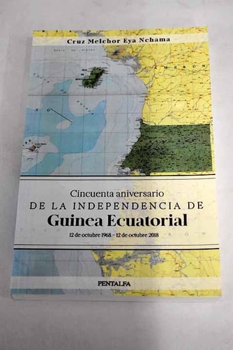 Cincuenta aniversario de la independencia de Guinea Ecuatorial, de Eya Nchama | portada del libro
