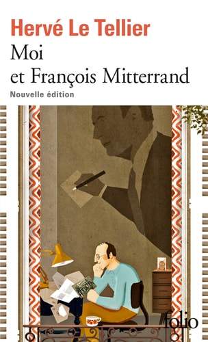 MOI ET FRANCOIS MITTERRAND, de Hervé Le Tellier | portada del libro