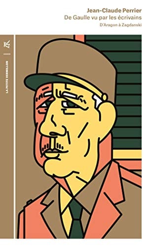 DE GAULLE VU PAR LES ECRIVAINS, de Jean-Claude Perrier | portada del libro
