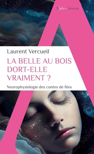 A BELLE AU BOIS DORT-ELLE VRAIMENT ?, de Laurent Vercueil (neurologue).) | portada del libro