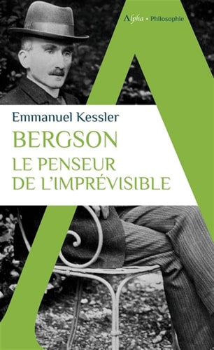 ERGSON. LE PENSEUR DE L'IMPREVISIBLE, de Emmanuel Kessler | portada del libro