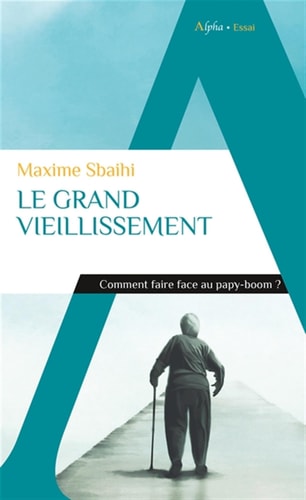 E GRAND VIEILLISSEMENT, de Maxime Sbaihi | portada del libro