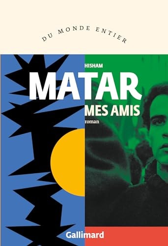 MES AMIS, de Hisham Matar | portada del libro
