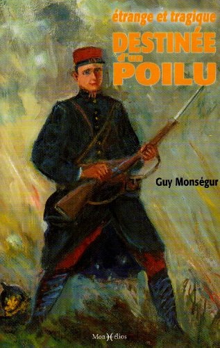 ETRANGE ET TRAGIQUE DESTINEE D'UN POILU, de Guy Monségur | portada del libro
