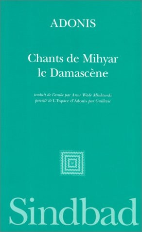 CHANTS DE MIHYAR LE DAMASCENE, de Adūnīs | portada del libro