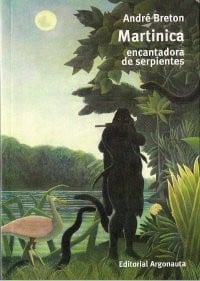 MARTINICA. ENCANTADORA DE SERPIENTES, de ANDRé BRETON | portada del libro