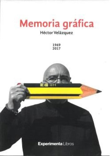 MEMORIA GRAFICA 1969 2017 HECTOR VELAZQUEZ, de VELAZQUEZ | portada del libro