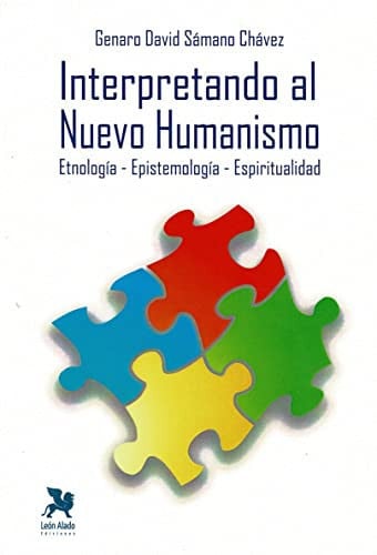 INTERPRETANDO AL NUEVO HUMANISMO, de SAMANO CHAVEZ | portada del libro