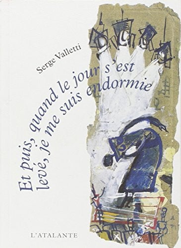 ET PUIS QUAND LE JOUR S EST LEVE JE ME SUIS ENDORMIE, de VALLETTI SERGE | portada del libro