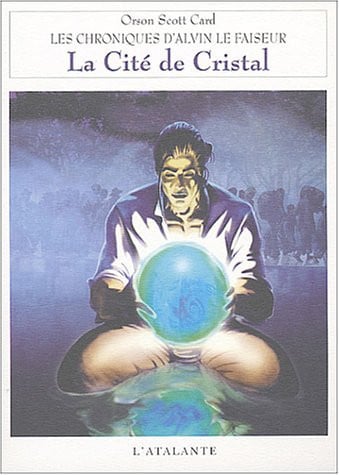 LA CITE DE CRISTAL CHRONIQUES D ALVIN LE FAISEUR 6, de CARD ORSON SCOT | portada del libro