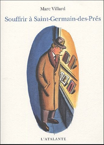 SOUFFRIR A SAINT GERMAIN DES PRES, de VILLARD MARC | portada del libro