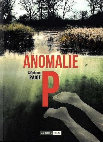 ANOMALIE P., de PAJOT STEPHANE | portada del libro