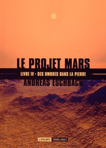 DES OMBRES DANS LA PIERRE LE PROJET MARS T4, de ESCHBACH ANDREA | portada del libro