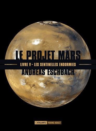LES SENTINELLES ENDORMIES LE PROJET MARS T5, de ESCHBACH ANDREA | portada del libro