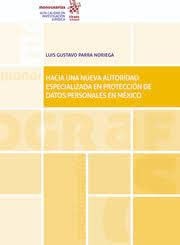HACIA UNA NUEVA AUTORIDAD ESPECIALIZADA EN PROTECCION DE DAT, de PARRA NORIEGA | portada del libro