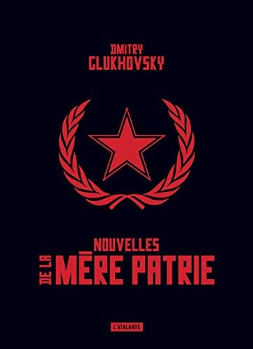 NOUVELLES DE LA MERE PATRIE, de GLUKHOVSKY DMIT | portada del libro