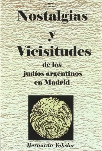 NOSTALGIAS Y VICISITUDES DE LOS JUDIOS ARGENTINOS EN MADRID, de VEKSLER | portada del libro