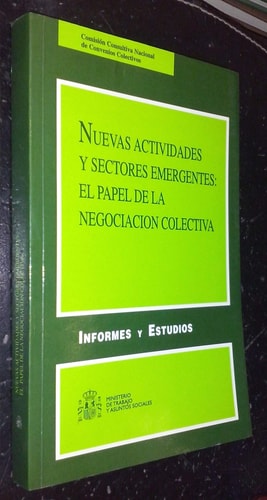 NUEVAS ACTIVIDADES Y SECTORES EMERGENTES: EL PAPEL DE LA NEGOCIACION COLECTIVA, de COMISION CONSULTIVA NACIONAL D | portada d