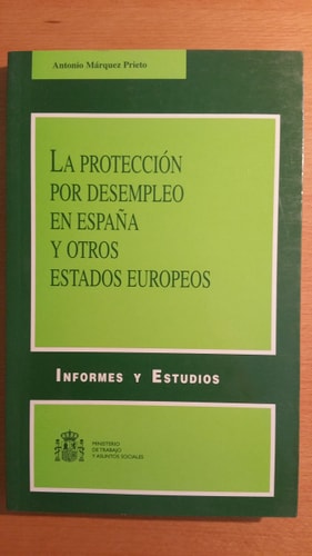 PROTECCION POR DESEMPLEO EN ESPAÑA Y OTROS ESTADOS EUROPEOS, LA, de MARQUEZ PRIETO | portada del libro