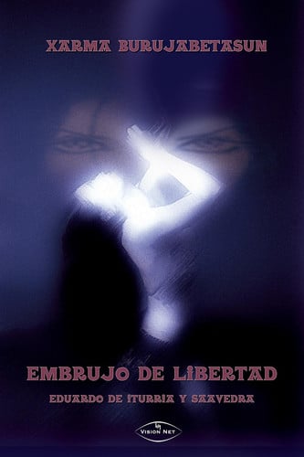 Embrujo de libertad, de ITURRIA Y SAAVEDRA | portada del libro