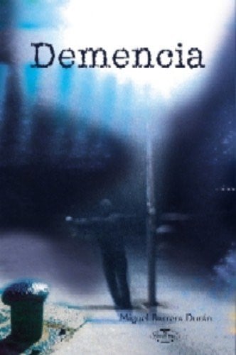 Demencia, de BARRERA DURAN | portada del libro