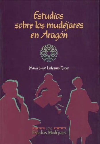 ESTUDIOS SOBRE LOS MUDEJARES EN ARAGON, de LEDESMA RUBIO | portada del libro