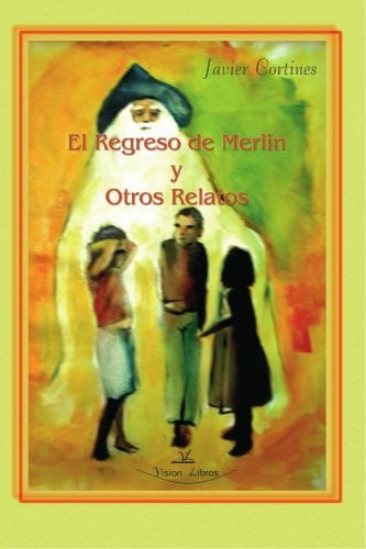 EL REGRESO DE MERLIN Y OTROS RELATOS, de CORTINES FERNANDEZ | portada del libro