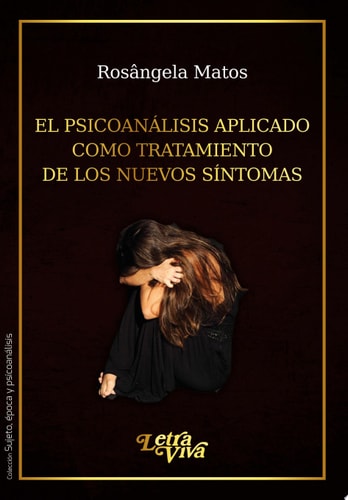 EL PSICOANALISIS APLICADO COMO TRATAMIENTO DE LOS NUEVOS SINTOMAS, de Rosângela Matos | portada del libro