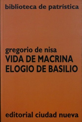 VIDA DE MACRINA - ELOGIO DE BASILIO, de Santo Gregorio De Nisa | portada del libro