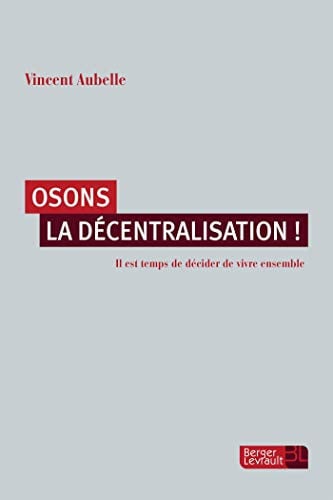 OSONS LA DECENTRALISATION, de AUBELLE VINCENT | portada del libro