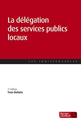 DELEGATION DES SERVICES PUBLICS LOCAUX 4E ED LA, de DELAIRE YVES | portada del libro