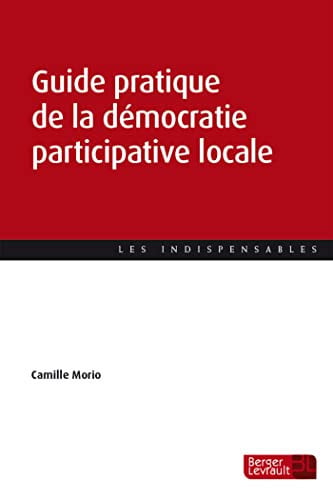GUIDE PRATIQUE DE LA DEMOCRATIE PARTICIPATIVE LOCALE, de MORIO CAMILLE | portada del libro