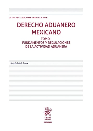 Derecho aduanero mexicano Tomo I. Fundamentos y regulaciones de la actividad aduanera, de ROHDE PONCE | portada del libro