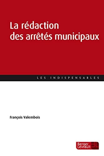LA REDACTION DES ARRETES MUNICIPAUX, de VALEMBOIS FRANC | portada del libro