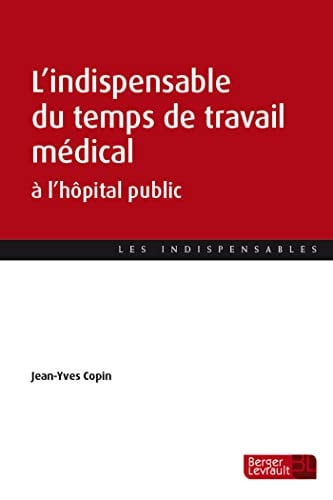 L'INDISPENSABLE DU TEMPS DE TRAVAIL MEDICAL A L'HOPITAL PUBL, de COPIN JEAN-YVES | portada del libro