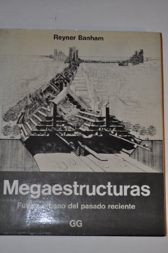 Megaestructuras. Futuro urbano del pasado reciente', de BANHAM | portada del libro