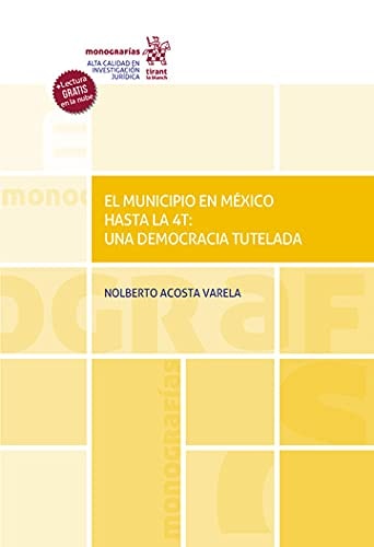 EL MUNICIPIO EN MEXICO HASTA LA 4T UNA DEMOCRACIA TUTELADA, de ACOSTA VARELA | portada del libro