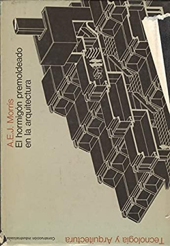 Hormigón prefabricado en la arquitectura, de Anthony Edwin James Morris | portada del libro