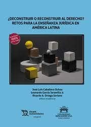 DECONSTRUIR O RECONSTRUIR AL DERECHO RETOS PARA LA ENSEÑANZA, de GARCIA JARAMILLO | portada del libro