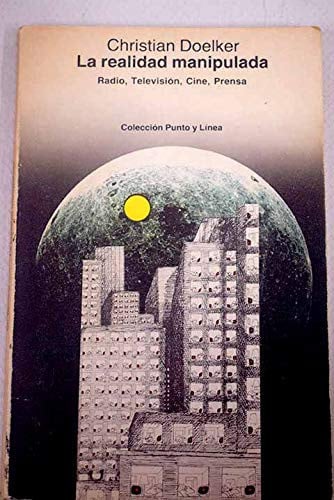 La realidad manipulada. Radio, televisión, cine, prensa, de DOELKER | portada del libro